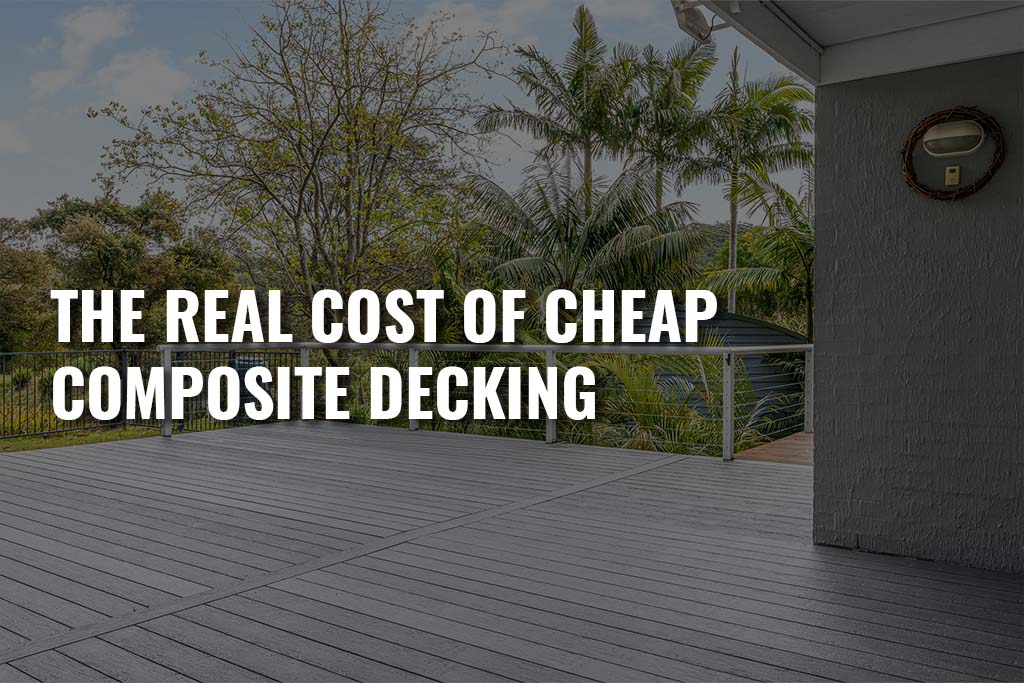 "The Real Cost of Cheap Composite Decking"