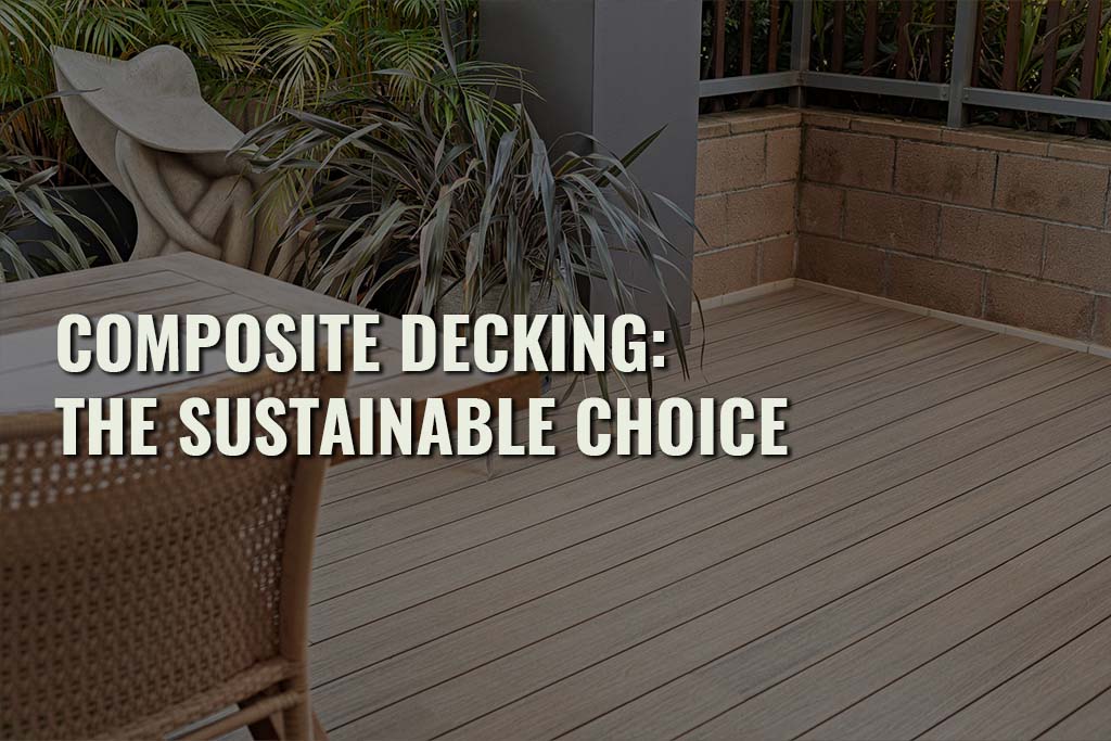 Composite Decking: The Sustainable Choice