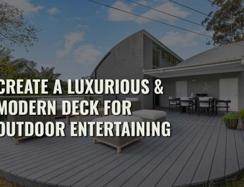 Create a Luxurious & Modern Deck for Outdoor Entertaining