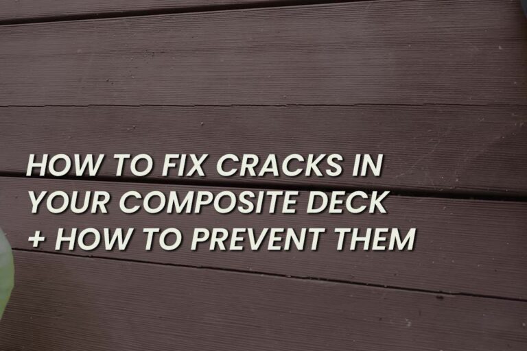 How to Fix or Prevent Cracks in Your Composite Deck