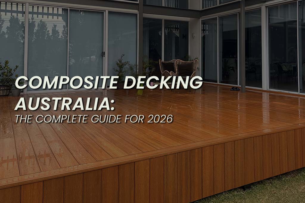 Timber-look composite decking on a modern Australian home patio, with text overlay reading ‘Composite Decking Australia: The Complete Guide for 2026’
