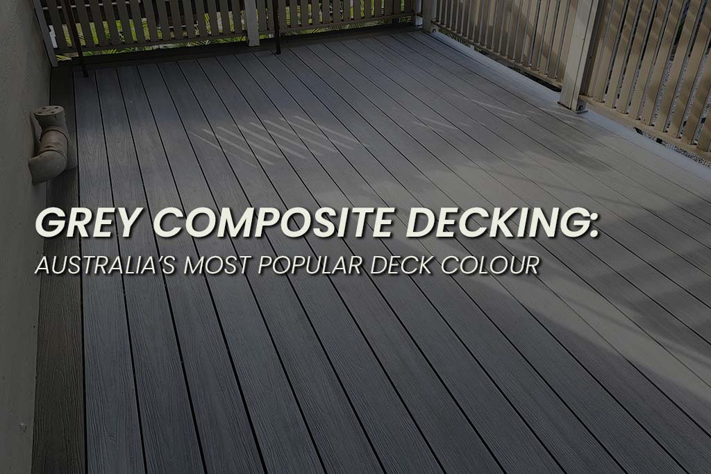 grey composite deck on a covered balcony with white railings, featuring overlaid text that reads “Grey Composite Decking: Australia’s Most Popular Deck Colour.”