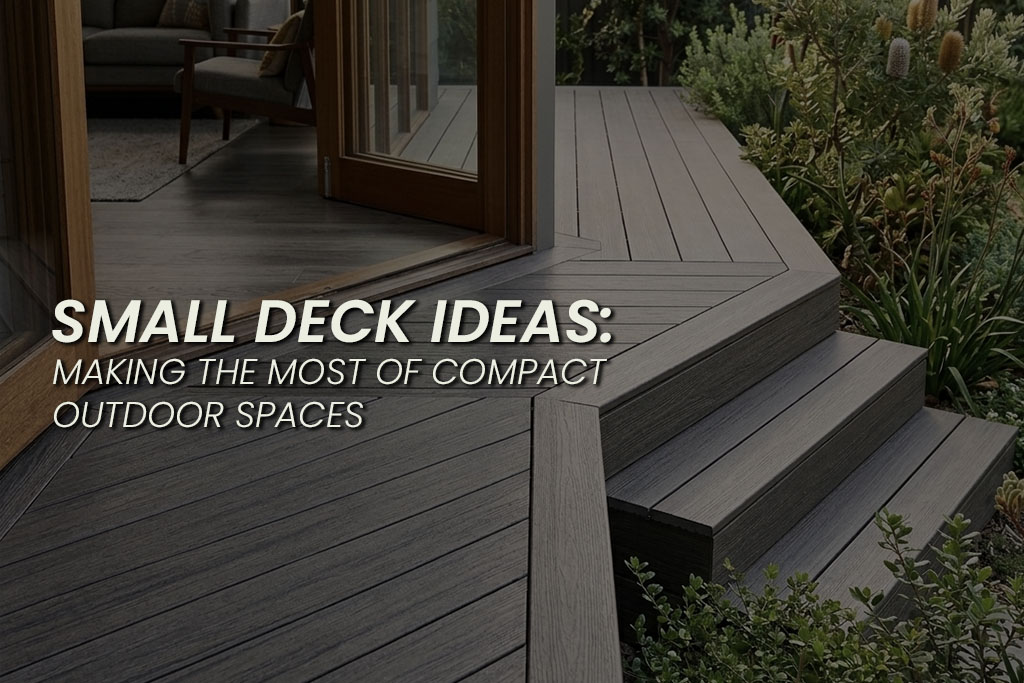 Composite decking corner with built in steps leading to a garden, viewed from an open doorway connecting indoor and outdoor space. Overlaid text reads "SMALL DECK IDEAS: MAKING THE MOST OF COMPACT OUTDOOR SPACES" highlighting design inspiration for small composite decking areas.